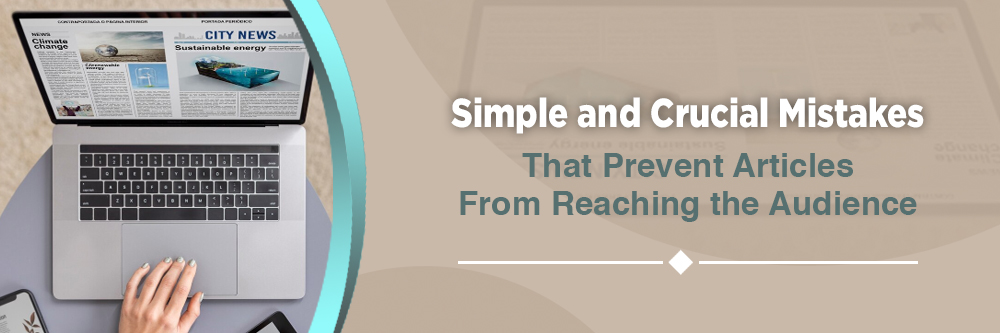 Simple and Crucial Mistakes That Prevent Articles from Reaching the ...
